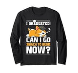 Funny I Graduated Can I Go Back to Bed Now School Graduation Long Sleeve T-Shirt