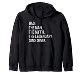 THE MAN THE MYTH THE LEGENDARY COACH DRIVER Zip Hoodie