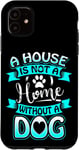 Phone case for iPhone SE (2020) / 7/8 My House is Not a Home Without a Dog Case,Phone case for iPhone 11