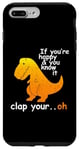Coque pour iPhone 7 Plus/8 Plus Heureux et tu le sais - Jeu de mots drôle de dinosaure T-Rex