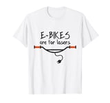 E-Bikes are for losers, Anti E-Bike, No to Electric Bike T-Shirt