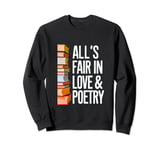 All's Fair In Love & Poetry Women Men Sweatshirt