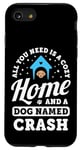 Coque pour iPhone SE (2020) / 7 / 8 Tout ce dont vous avez besoin, c'est d'une maison confortable et d'un chien nommé Crash Dogs Name