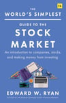 The World's Simplest Guide to the Stock Market - An introduction to companies, stocks, and making money from investing