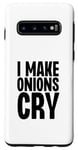 Coque pour Galaxy S10 I Make Onions Cry Funny Culinary Chef Cook Cook Onion Food