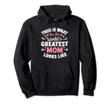 This Is What The World’s Greatest Mom Looks Like Pullover Hoodie