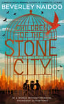 Beverley Naidoo - Children of the Stone City Bok