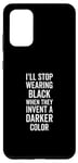 Galaxy S20+ I'll Stop Wearing Black When They Invent A Darker Color Emo Case