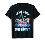 Not Clumsy Just Dancing With Gravity Dancer T-Shirt