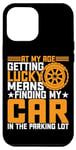 Coque pour iPhone 12 Pro Max At My Age, Getting Lucky Means Finding My Car --