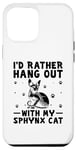 Coque pour iPhone 15 Plus I'd Rather Hang Out With My Sphynx Cat Chat canadien sans poils