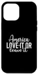 iPhone 14 Plus America Love It or Leave It Memorial Day Patriotic men women Case