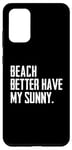 Coque pour Galaxy S20+ Summer Funny - Beach Better Have My Sunny