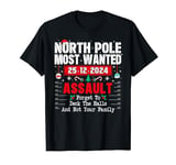 North Pole Most Wanted Forget Deck The Halls not your family T-Shirt
