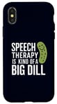 iPhone X/XS Speech Therapy Is Kind of a Big Dill Funny Therapists Pun Case