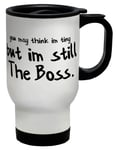 Shopagift You May Think I'm Tiny but I'm Still The boss Travel Mug Cup