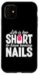iPhone 11 Life Is Too Short To Have Boring Nails Nail Polish Quotes Case