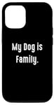 Coque pour iPhone 12/12 Pro My Dog is Family, propriétaire de chien