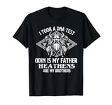 Odin Is My Father Heathens Are My Brothers - Viking Warrior T-Shirt