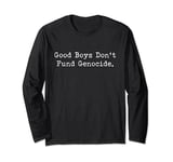 Good Boys Don't Fund Genocide Long Sleeve T-Shirt