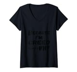 Womens Because I'm Creed That's Why For Mens Funny Creed Gift V-Neck T-Shirt