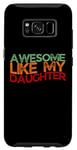 Coque pour Galaxy S8 Awesome Like My Daughter Men Funny Father's Day Dad