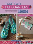 Wendy Gardiner - Take Two Fat Quarters: Home 16 Gorgeous Sewing Projects for Using Up Your Quarter Stash Bok