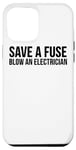 Coque pour iPhone 12 Pro Max Save A Fuse Blow An Electrician - Drôle d'électricien