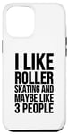 Coque pour iPhone 15 Pro Max C'est drôle, j'aime le patin à roulettes et peut-être 3 personnes