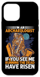 Coque pour iPhone 12 mini I'm An Archaeologist If See M Running Dead Have Risen