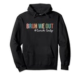 Retro Bruh We Out For Summer For Lunch Lady Vibe 2024 Pullover Hoodie