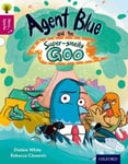 Debbie White - Oxford Reading Tree Story Sparks: Level 10: Agent Blue and the Super-smelly Goo Bok