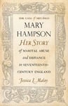 - The Case of Mistress Mary Hampson Her Story Marital Abuse and Defiance in Seventeenth-Century E Bok