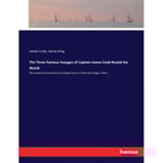The Three Famous Voyages of Captain James Cook Round the World (häftad, eng)