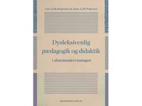 Dyslexivänlig Pedagogik Och Didaktik I Allmän Utbildning | Line Leth Jørgensen Anne Leth Pedersen | Språk: Danska