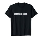 I am a person of color cute fun anti racism gift anti-racism T-Shirt