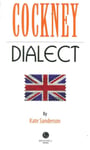 Kate Sanderson - Cockney Dialect A Selection of Words and Anecdotes from the East End London Bok