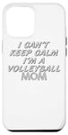 Coque pour iPhone 12 Pro Max Je n'arrive pas à garder mon calme, je suis une maman de volley-ball - Volleyball Sports