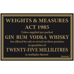 We Can Source It Ltd - 25ml Weights and Measures Act Notice Board Sign 1985 - Black Sign Board with Gold Text for Pubs and Bars - Legal Measure Sign of Gin, Rum, Vodka and Whiskey