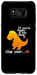 Coque pour Galaxy S8+ Heureux et tu le sais - Jeu de mots drôle de dinosaure T-Rex