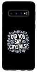Galaxy S10 Did You Say Crystal? Namaste Chakra Gemstone Healer Yoga Case