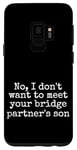Coque pour Galaxy S9 Non, je ne veux pas rencontrer le fils de votre partenaire de pont, drôle