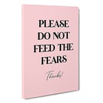 Do Not Feed The Fears Typography Canvas Print for Living Room Bedroom Home Office Décor, Wall Art Picture Ready to Hang, 30 x 20 Inch (76 x 50 cm)