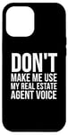 Coque pour iPhone 15 Pro Max Drôle - Don't Make Me Use My Real Estate Agent Voice