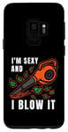 Galaxy S9 I'm Sexy Leaf Blowing Blower Quote Humor Joke Yard Garden Case