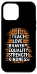 Coque pour iPhone 12 Pro Max J'enseigne la bravoure, l'égalité, la gentillesse, la force, l'amour