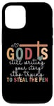 iPhone 15 God Is Still Writing Your Story Stop Typing To Steal The Pen Case