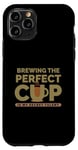 iPhone 11 Pro Brewing The Perfect Cup Barista Brewed Coffee Caffeine Case