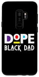 Coque pour Galaxy S9+ Dope Black Dad Daddy Funny Fête des Pères Cool Fun Dad Men Dada