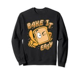 Bake It Easy Bread Maker Bread Dough Bread Queen Bread Baker Sweatshirt